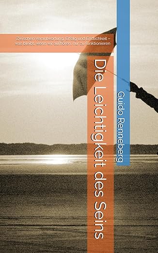 Buchcover: Die Leichtigkeit des Seins – Zwischen Verantwortung, Erfolg und Endlichkeit